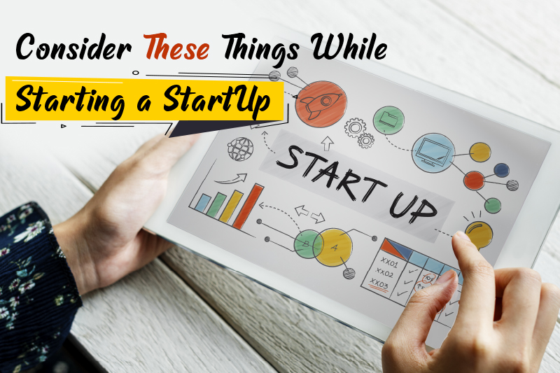 Consider These Things While Starting a StartUp